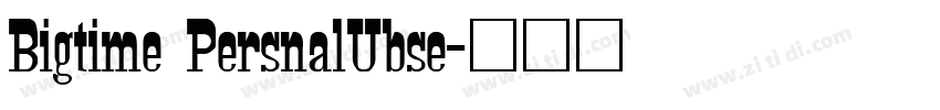 Bigtime PersnalUbse字体转换